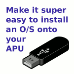 Creating a bootable Linux USB drive for the APU